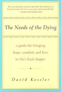 The Needs of the Dying: A Guide for Bringing Hope, Comfort, and Love to Life's Final Chapter