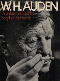 W.H. AUDEN: A Tribute by SPENDER, Stephen (editor) - (1975)