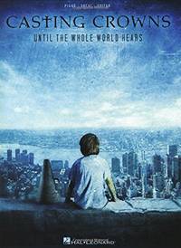 Casting Crowns Until the Whole World Hears