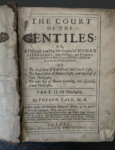 The Court Of The Gentiles: Or A Discourse touching the Original of Human Literature, Both Philologie and Philosophie, From the Scriptures & Jewish Church... Part II. Of Philosophie