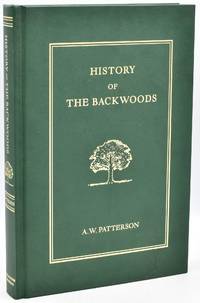 HISTORY OF THE BACKWOODS; or, THE REGION OF OHIO: Authentic, from the Earliest Accounts, Embracing Many Events, Notices of Prominent Pioneers, Sketches of Early Settlements, etc, etc.