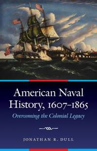 American Naval History, 1607-1865: Overcoming the Colonial Legacy