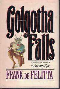 Golgotha Falls by Frank De Felitta - Hardcover - Book Club Edition - 1984 - from Ye Old Bookworm (SKU: 12638)