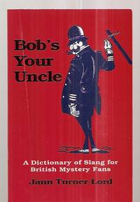cover of BOB'S YOUR UNCLE: A DICTIONARY OF SLANG FOR BRITISH MYSTERY FANS
