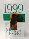 1999: A Novel Of The CelticTiger And The Search For Peace (Irish Century Novels)