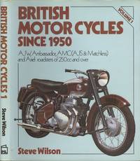 British Motor Cycles Since 1950 Volume 1 - AJW, Ambassador, AMC (AJS and Matchless) and Ariel -...