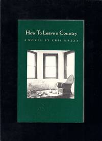 How To Leave A Country: A Novel