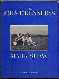 The John F. Kennedys: A Family Album by SHAW, Mark - 1964