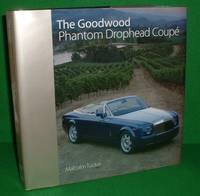 THE GOODWOOD PHANTOM DROPHEAD COUPE by Established Author of Motoring Books MALCOLM TUCKER - 1st Edition - 2007 - from booksonlinebrighton (SKU: 123433)