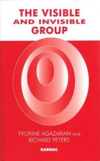 The Visible and Invisible Group: Two Perspectives on Group Psychotherapy and Group Process (Maresfield Library) by M. Agazarian, Yvonne