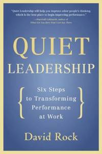 Quiet Leadership: Six Steps to Transforming Performance at Work