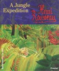 Henri Rousseau: A Jungle Expedition (Adventures in Art (Prestel))