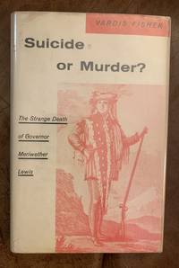 cover of Suicide Or Murder The Strange Death of Governor Meriwether Lewis