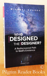 Who Designed the Designer? A Rediscovered Path to God&#039;s Existence. by Augros, Michael - 2015