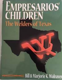 EMPRESARIOS' CHILDREN, THE WELDERS OF TEXAS