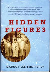 Hidden Figures: The American Dream and the Untold Story of the Black Women Mathematicians Who Helped Win the Space Race by Shetterly, Margot Lee - 2016