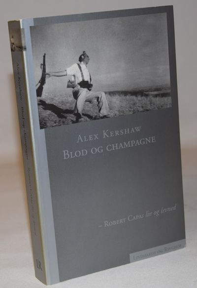 Blod og champagne - Robert Capas liv og levned.