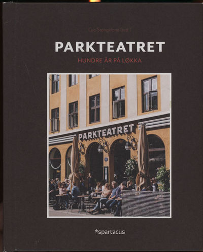 Parkteatret . - hundre år på Løkka. Redaktør Gro…