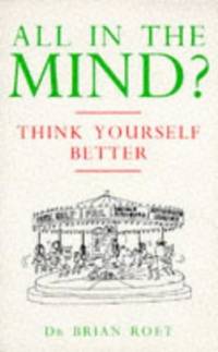 All in the Mind?: Think Yourself Better