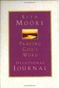 Praying God&#039;s Word: Devotional Journal by Beth Moore - 2002-03-06