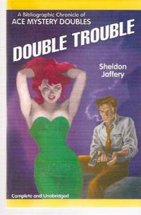 Double Trouble:  A Bibliographic Chronicle of Ace Mystery Doubles:  Starmont Reference Guide # 12  ---by Sheldon Jaffery -a Signed Copy by Jaffery, Sheldon (signed) - 1992