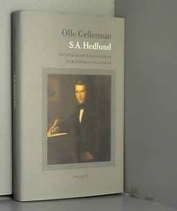 S.A. Hedlund: Legendarisk tidningsman och liberal politiker by Olle Gellerman - 1998