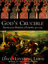 image of God's Crucible: Islam and the Making of Europe, 570-1215