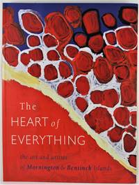 image of The Heart of Everything the art and artists of Mornington and Bentinck Islands