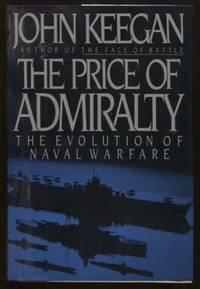 The Price of Admiralty  The Evolution of Naval Warfare