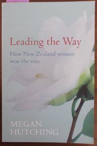 cover of Leading the Way: How New Zealand Women Won the Vote
