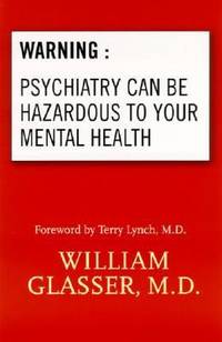 Warning : Psychiatry Can Be Hazardous to Your Mental Health