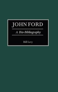 John Ford: A Bio-Bibliography
