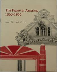 The Frame in America: 1860-1960 by Adair, William - 1995