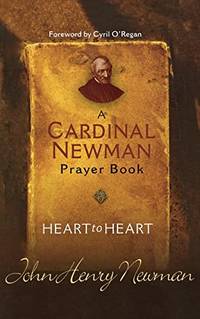 Heart to Heart: A Cardinal Newman Prayerbook (Christian Classics)