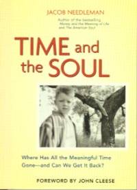 TIME AND THE SOUL by Needleman, Jacob - 2003