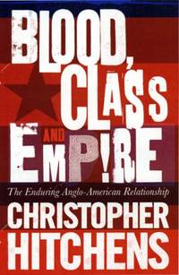 Blood, Class and Empire: The Enduring Anglo-American Relationship