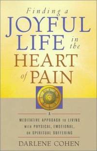 Finding a Joyful Life in the Heart of Pain