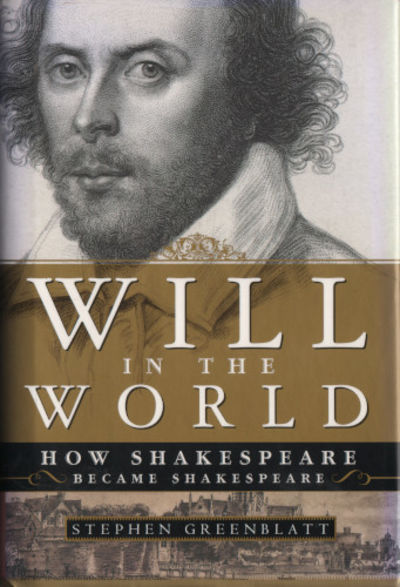 WILL IN THE WORLD. How Shakespeare Became…