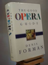 The Good Opera Guide by Sir Denis Forman - 1994