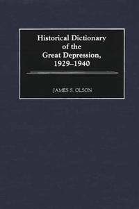 Historical Dictionary of the Great Depression, 1929-1940