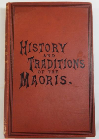 The History and Doings of the Maories, from the Year 1820 to the Signing of the Treaty of Waitangi in 1840