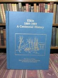 Elkin 1889-1989: A Centennial History by The Town of Elkin
- First Edition First Printing
- 1989
- from Pages Past Used and Rare Books (SKU: 041885)