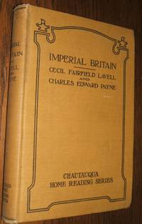 Imperial Britain Chautauqua Home Reading Series by Lavell Cecil Fairfield and Payne Charles Edward - 1918