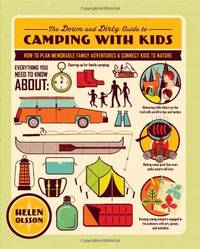 The Down and Dirty Guide to Camping with Kids: How to Plan Memorable Family Adventures and...
