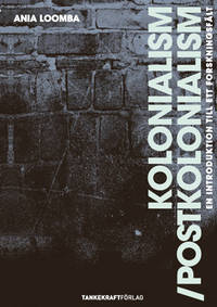 Kolonialism//Postkolonialism. En introduktion…