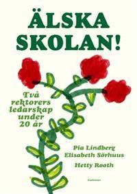 Älska skolan! Två rektorers ledarskap under 20 år.