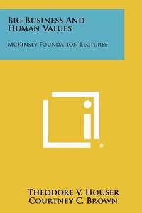 cover of Big Business and Human Values: McKinsey Foundation Lectures