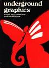 Underground Graphics by Aldridge Alan, Astrahan Eileen, Barker Ed, Baynard Ed, Blades Chris, Brown P.R., Broxto Peter, Cotton Bob, Dean Mal, English Michael, Galbraith Ian, Hapshahsh and Coloured, Hurford Jhon, Irons Gregory, Jakson Ann, Keen Graham, Kitchin Paul, Leftley Reg, L - 1970