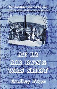 At 12 Mr. Byng was Shot