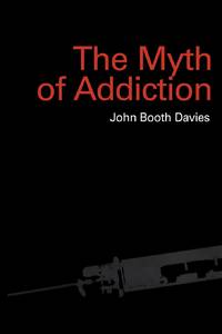 Myth of Addiction : Second Edition